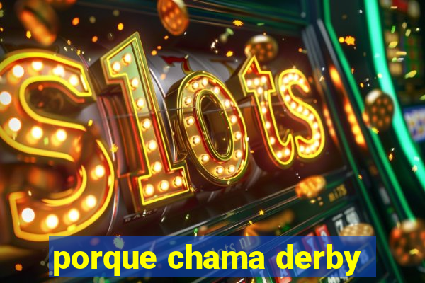 porque chama derby