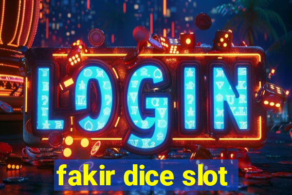 fakir dice slot