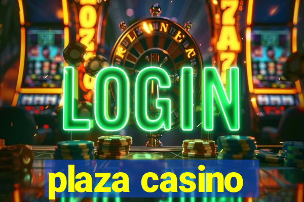 plaza casino