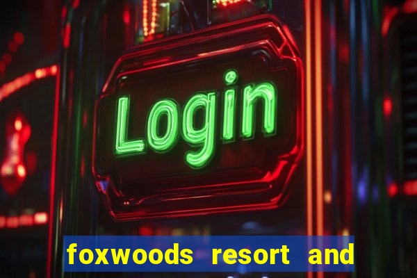 foxwoods resort and casino connecticut