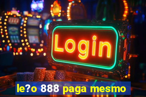 le?o 888 paga mesmo