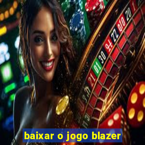 baixar o jogo blazer