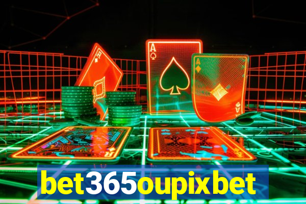 bet365oupixbet