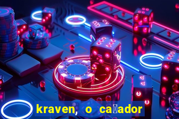 kraven, o ca莽ador filme completo dublado download