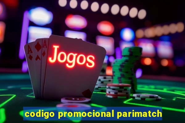 codigo promocional parimatch