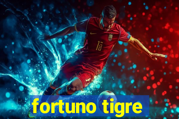 fortuno tigre