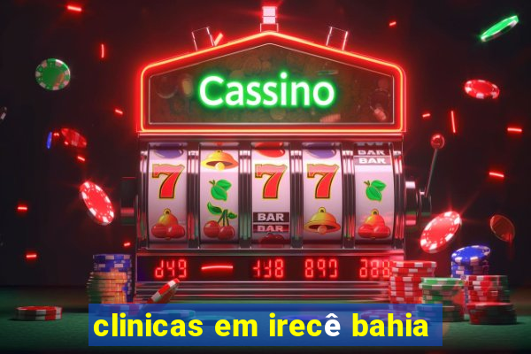 clinicas em irecê bahia