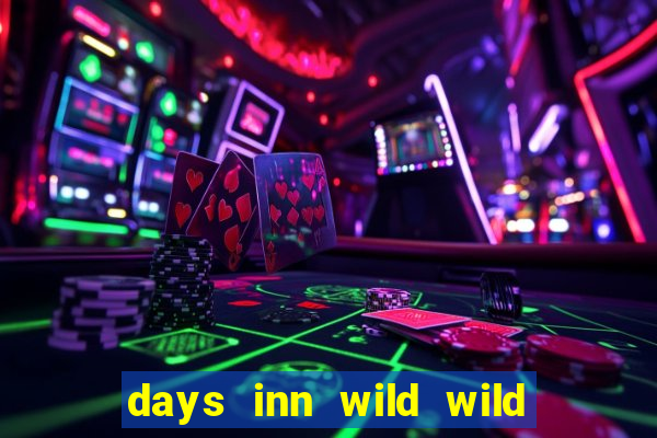 days inn wild wild west casino