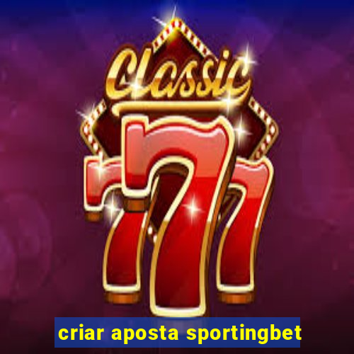 criar aposta sportingbet