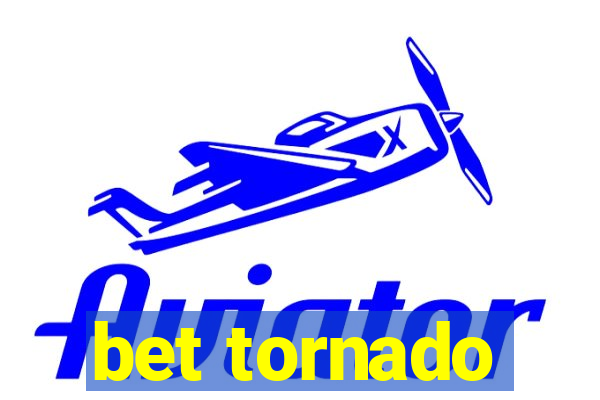 bet tornado