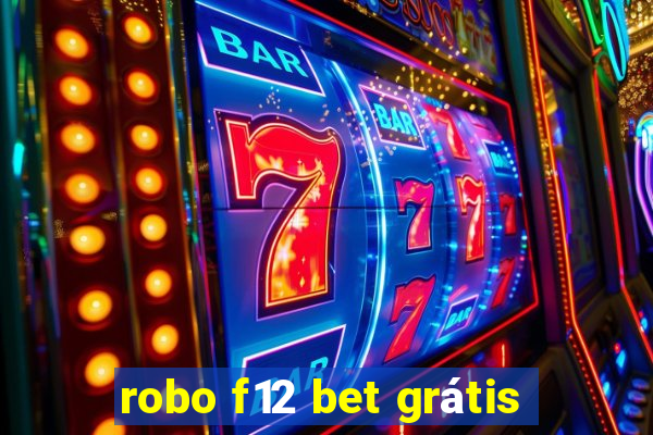 robo f12 bet grátis