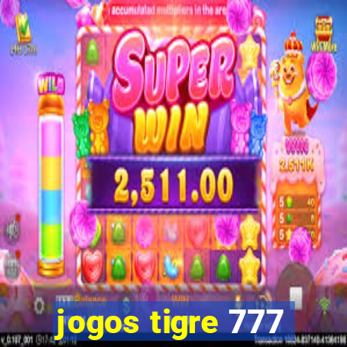 jogos tigre 777