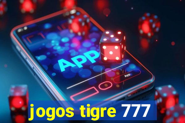 jogos tigre 777