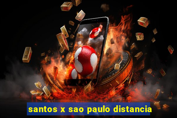 santos x sao paulo distancia