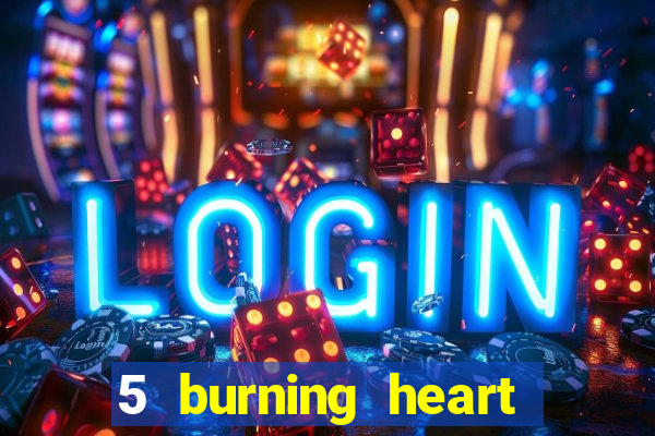 5 burning heart online slot