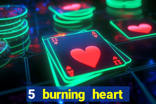 5 burning heart online slot