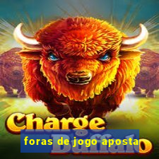 foras de jogo aposta