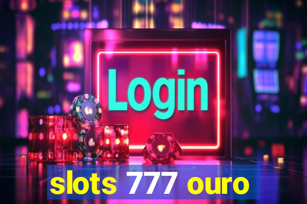 slots 777 ouro