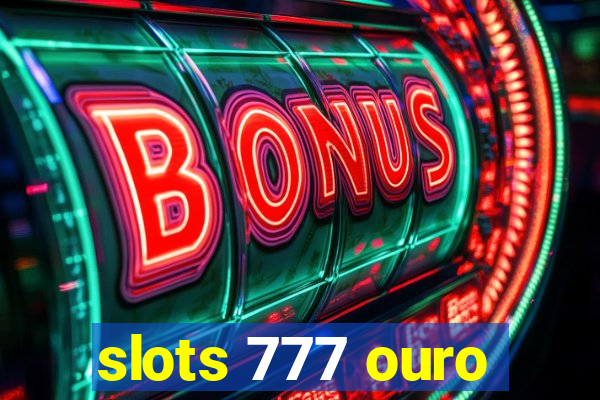 slots 777 ouro