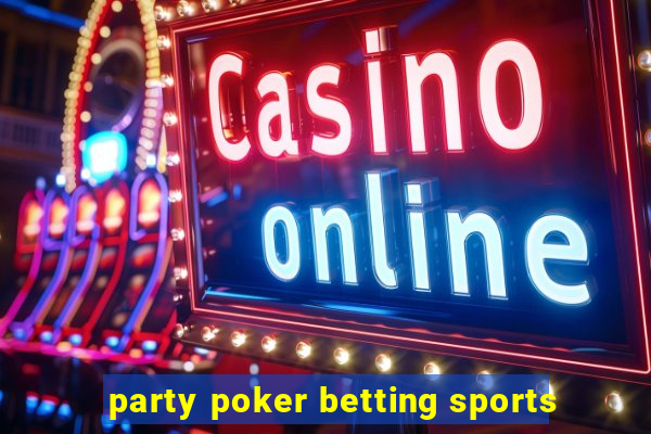 party poker betting sports