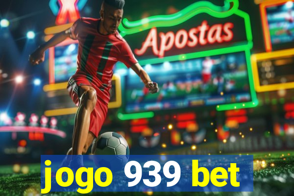 jogo 939 bet