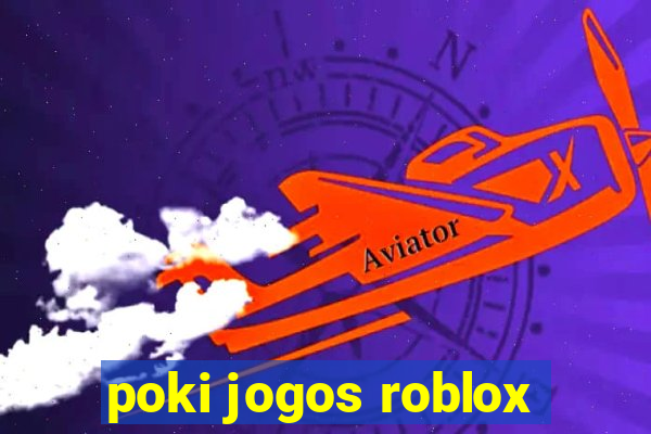 poki jogos roblox