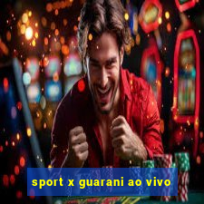 sport x guarani ao vivo