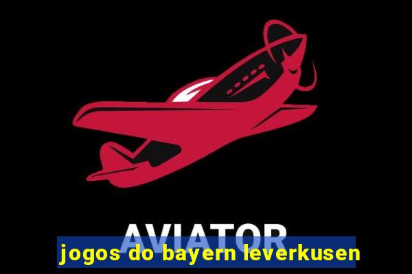 jogos do bayern leverkusen