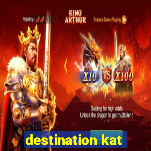 destination kat