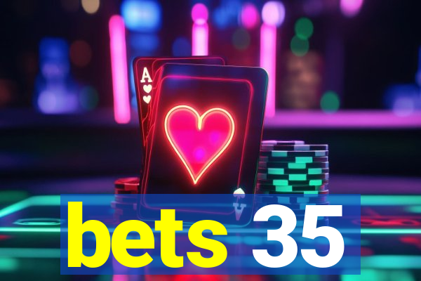 bets 35