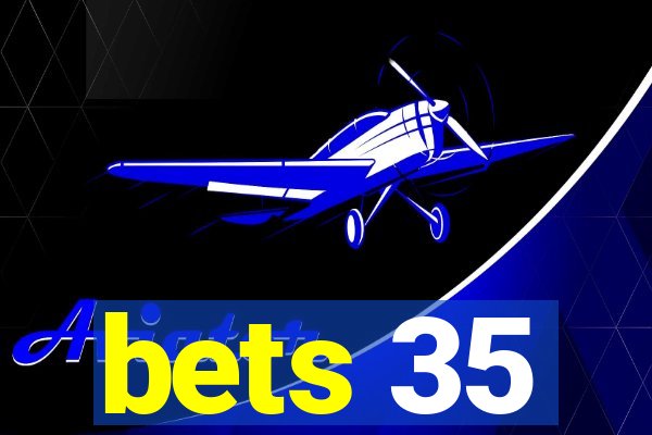 bets 35