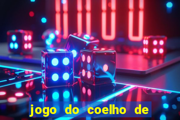 jogo do coelho de ganhar dinheiro