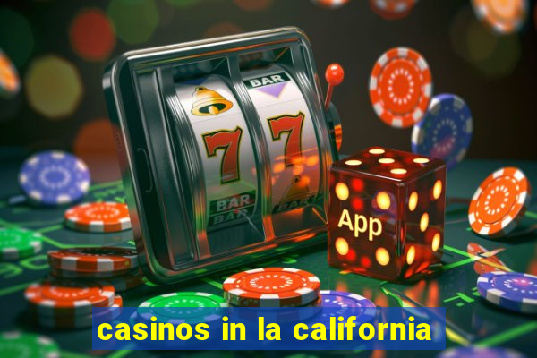 casinos in la california