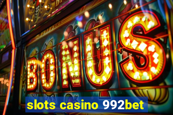 slots casino 992bet