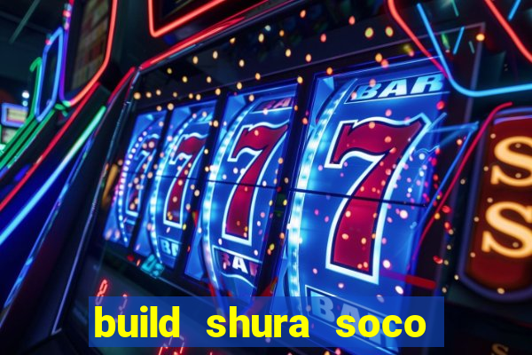 build shura soco furac o