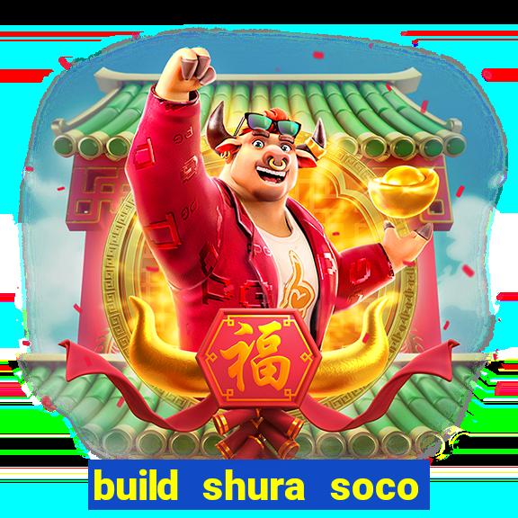 build shura soco furac o