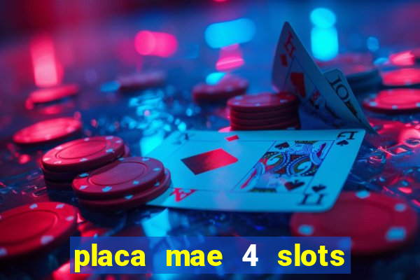 placa mae 4 slots memoria ddr4