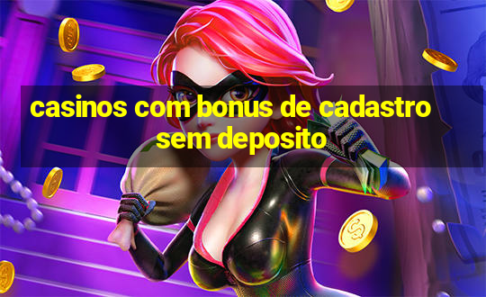 casinos com bonus de cadastro sem deposito