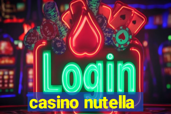 casino nutella