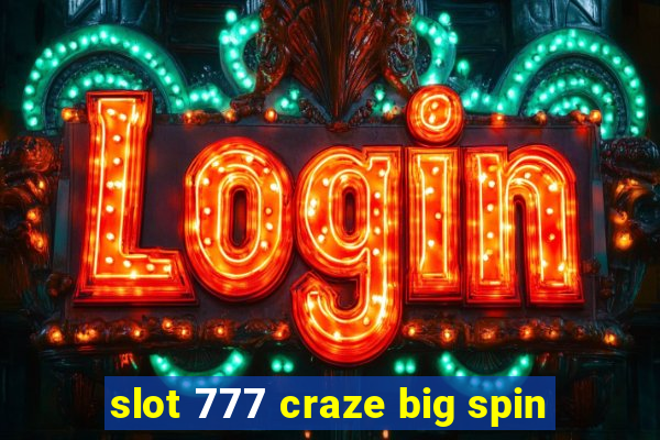 slot 777 craze big spin