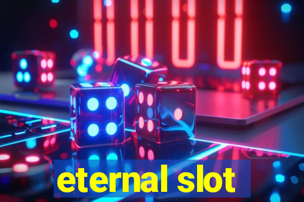 eternal slot