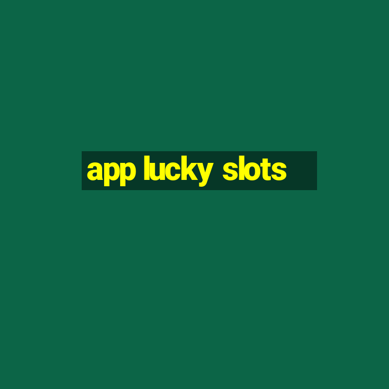 app lucky slots