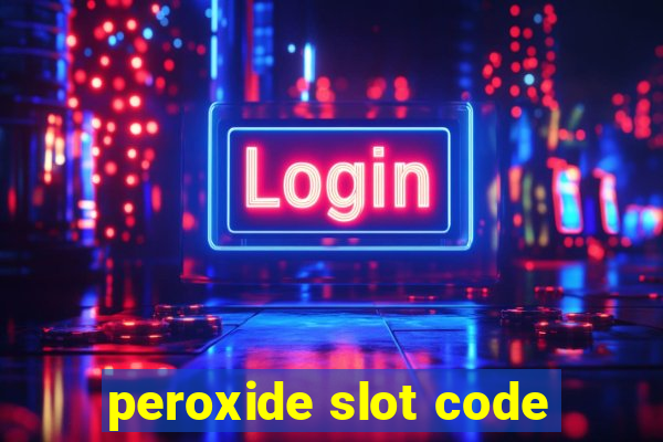 peroxide slot code