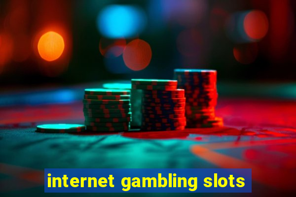 internet gambling slots