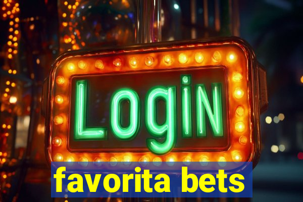 favorita bets