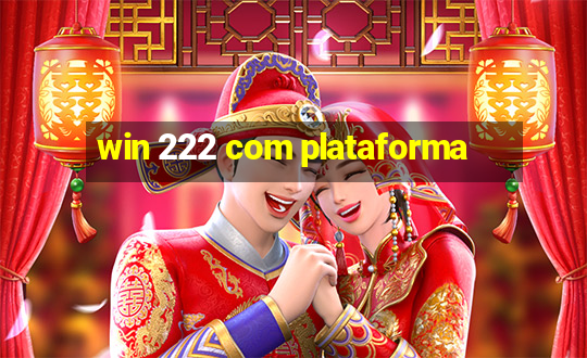 win 222 com plataforma