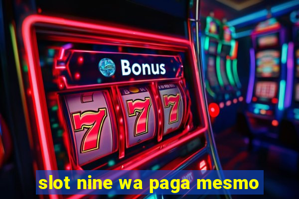 slot nine wa paga mesmo