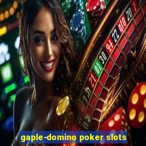 gaple-domino poker slots