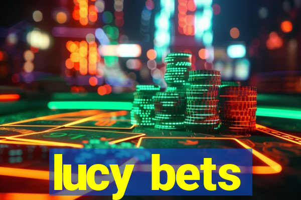 lucy bets