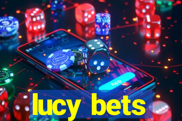 lucy bets